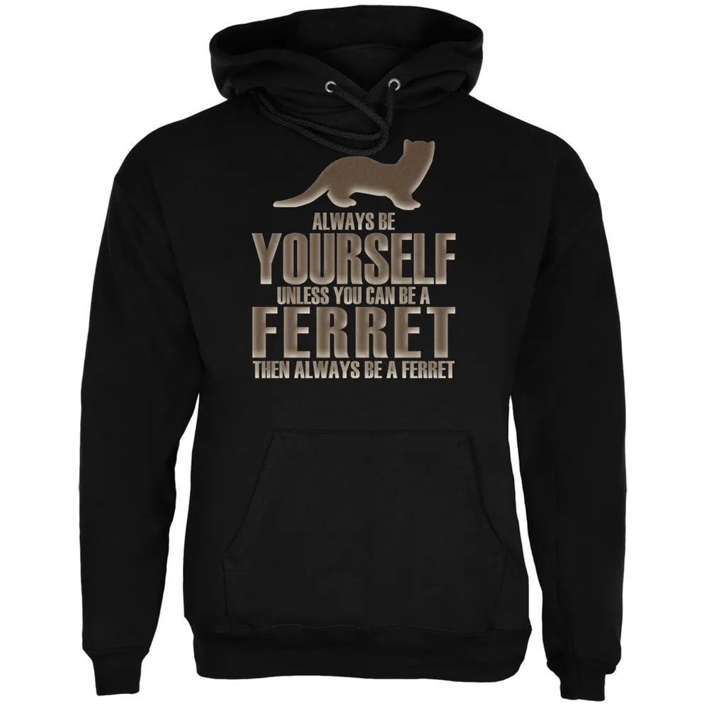 Always Be Yourself Ferret Black Adult Hoodie